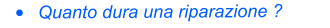	Quanto dura una riparazione ?